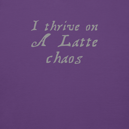 "I thrive on a latte chaos" printed on a purple background