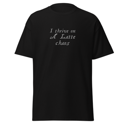 "I thrive on a latte chaos" printed on a black on an invisible body