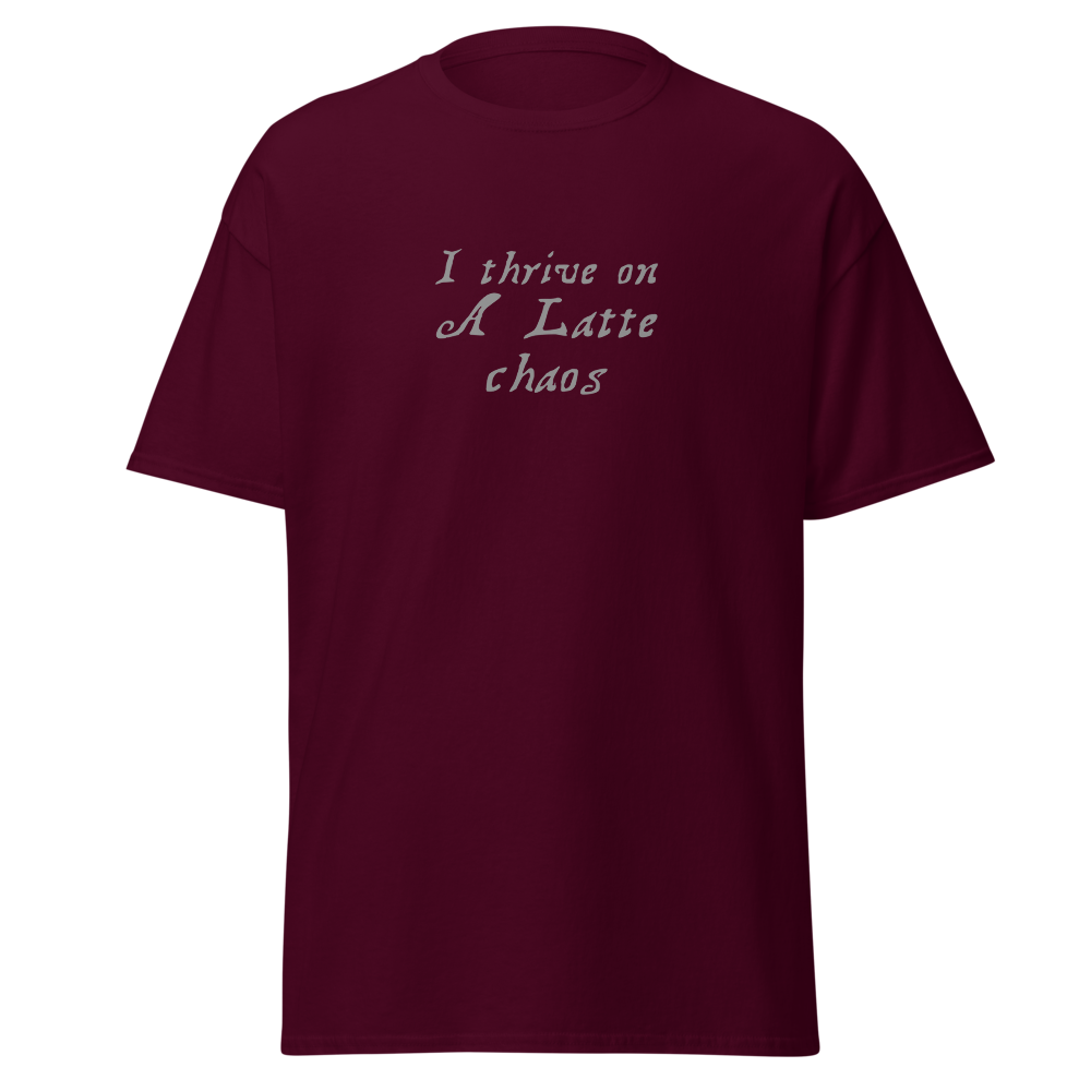 "I thrive on a latte chaos" printed on a maroon on an invisible body