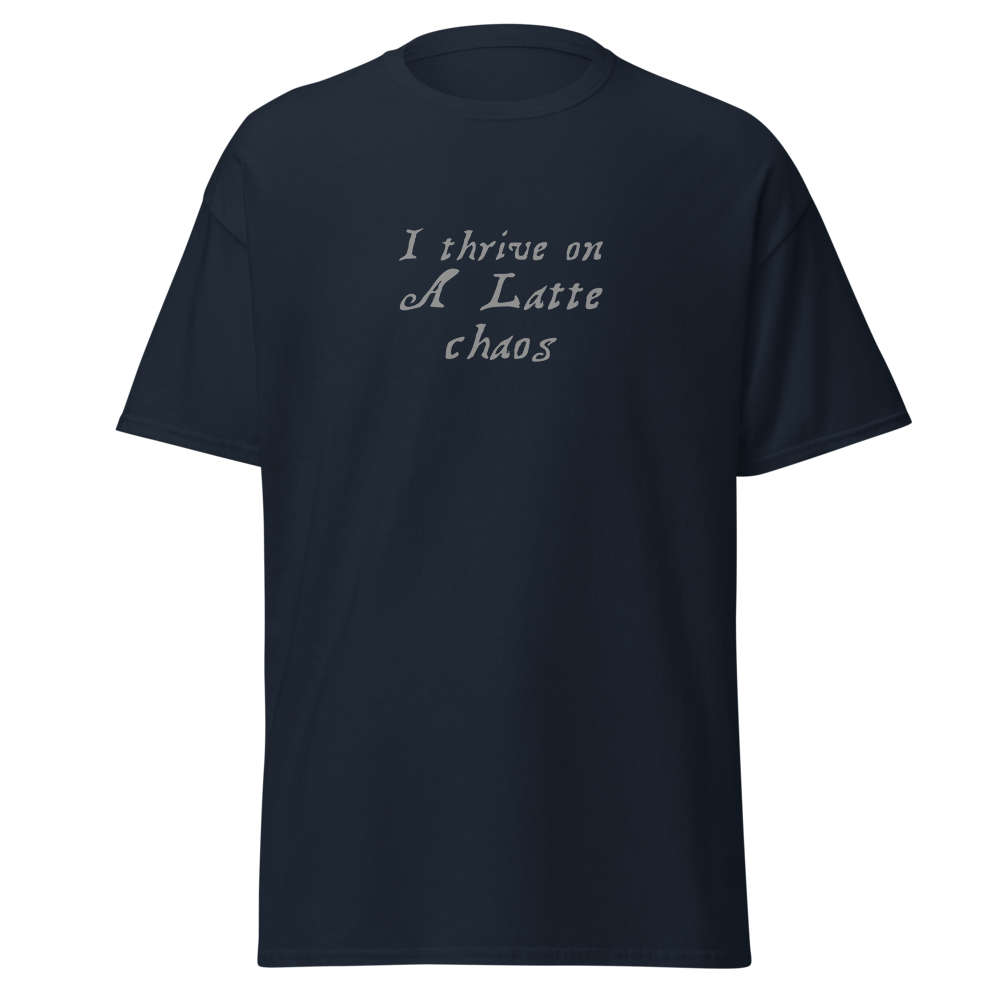 "I thrive on a latte chaos" printed on a navy on an invisible body
