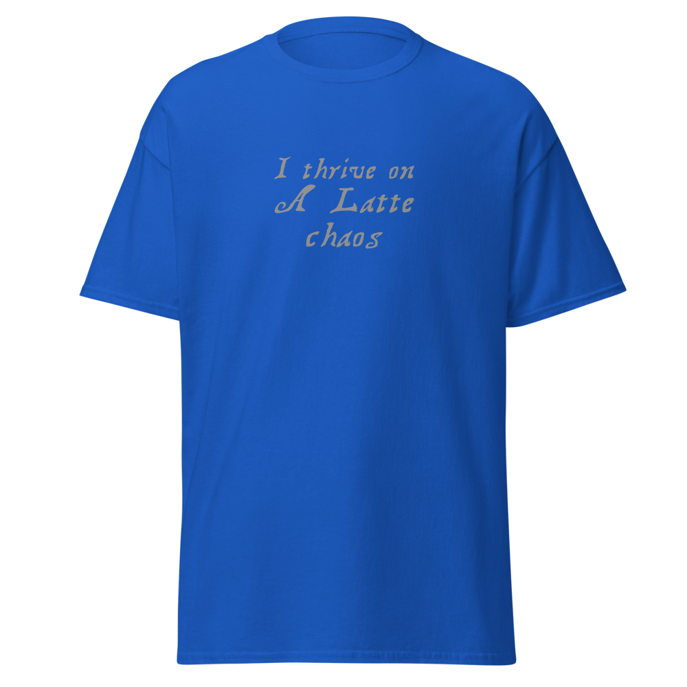 "I thrive on a latte chaos" printed on a royal on an invisible body