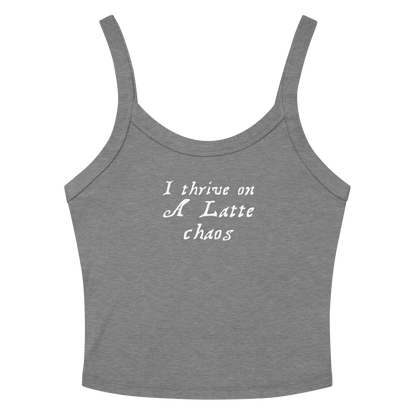 "I thrive on a latte chaos" printed on a athletic heather tbd