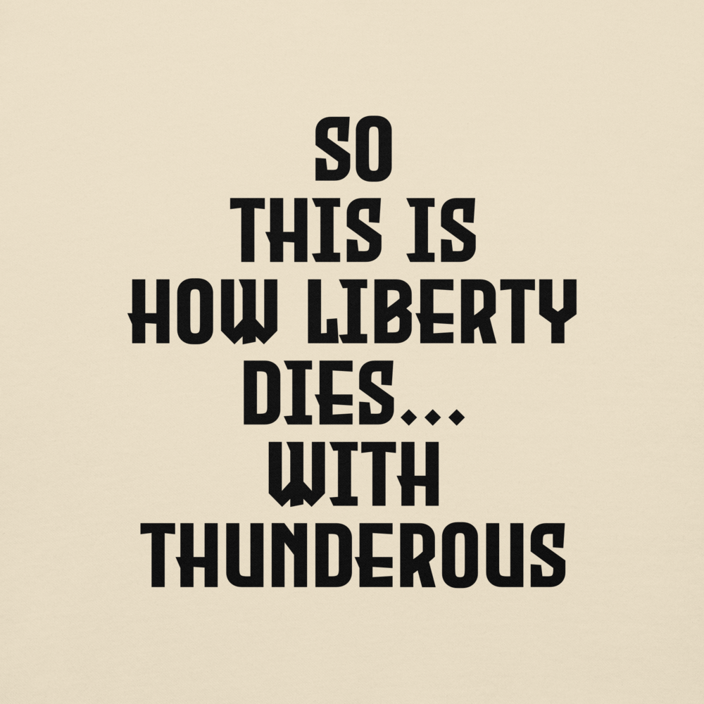"So this is how liberty dies… with thunderous applause" printed on a bone background