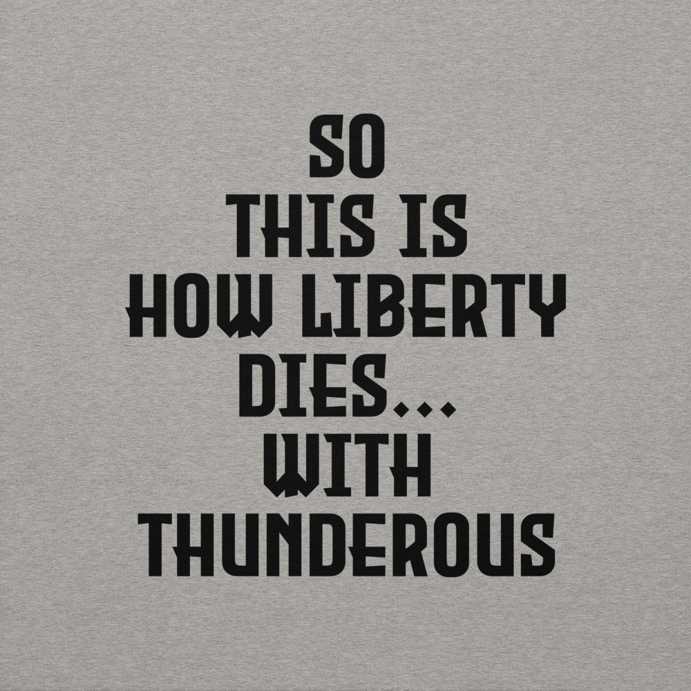 "So this is how liberty dies… with thunderous applause" printed on a carbon grey background