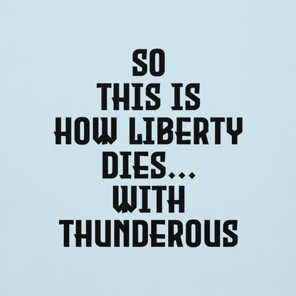 "So this is how liberty dies… with thunderous applause" printed on a sky blue background