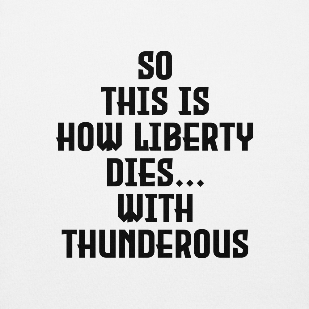 "So this is how liberty dies… with thunderous applause" printed on a white background