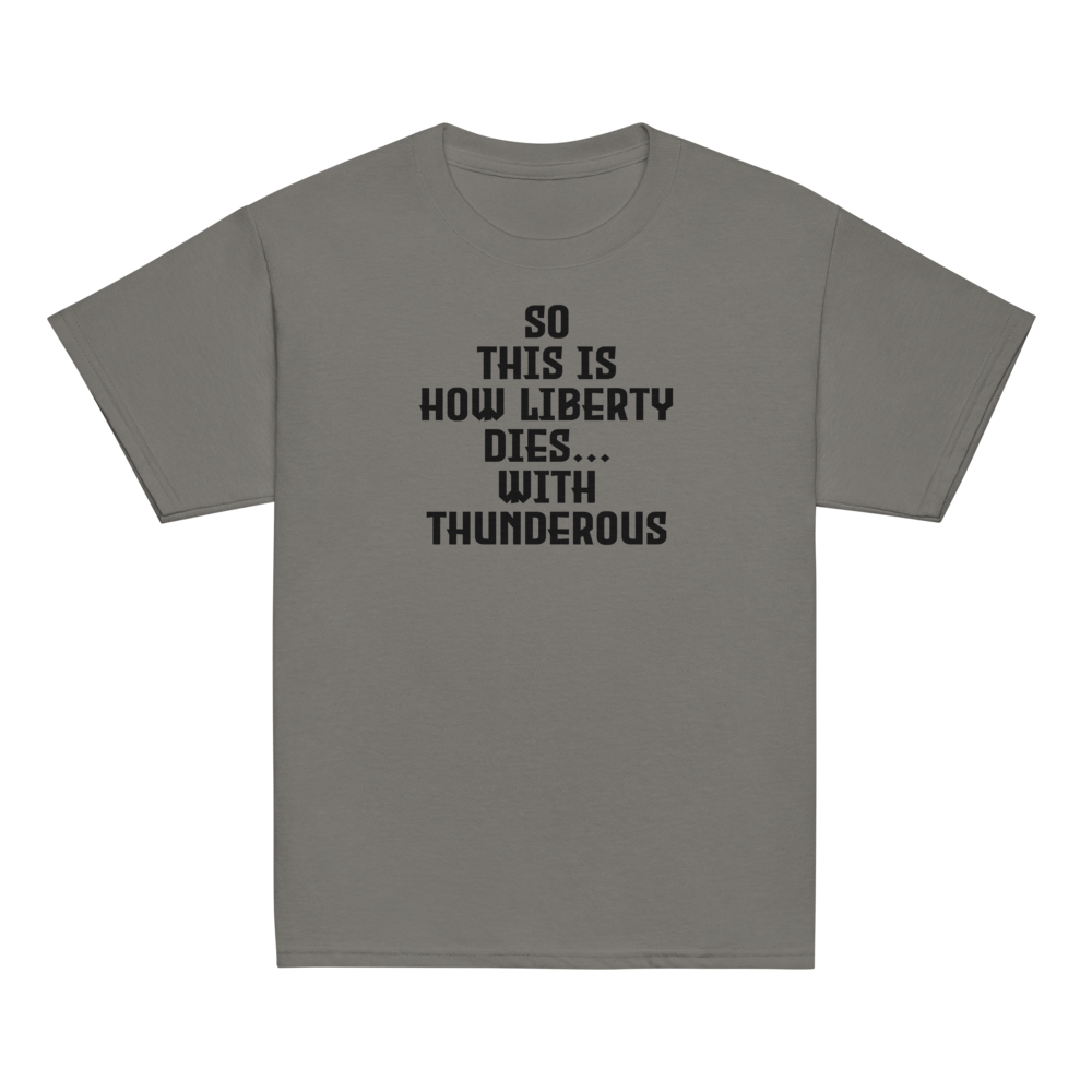 "So this is how liberty dies… with thunderous applause" printed on a charcoal youth classic tee laying on a flat surface