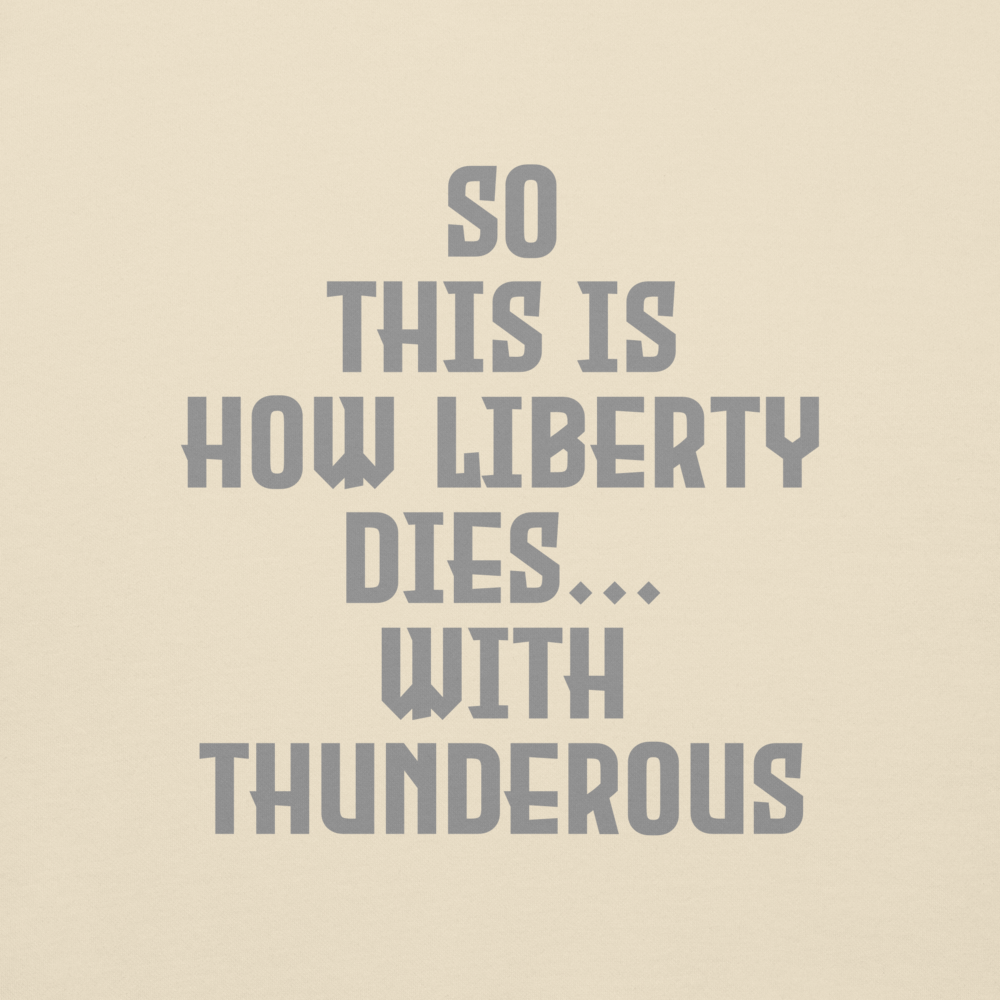 "So this is how liberty dies… with thunderous applause" printed on a bone background
