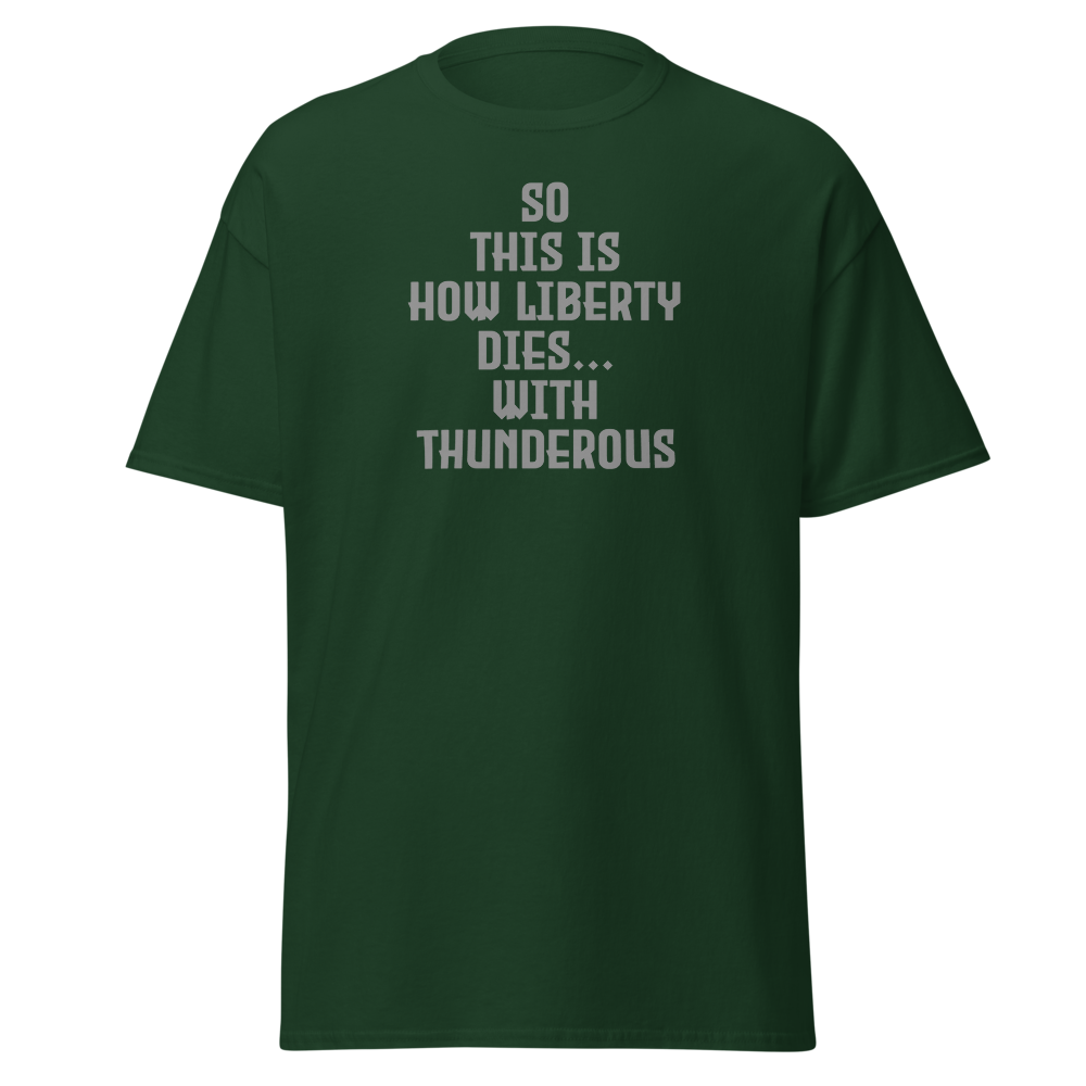 "So this is how liberty dies… with thunderous applause" printed on a forest green on an invisible body