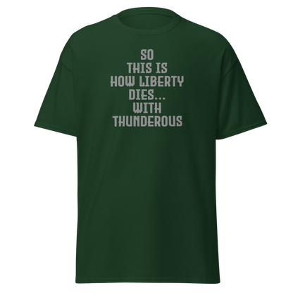 "So this is how liberty dies… with thunderous applause" printed on a forest green on an invisible body