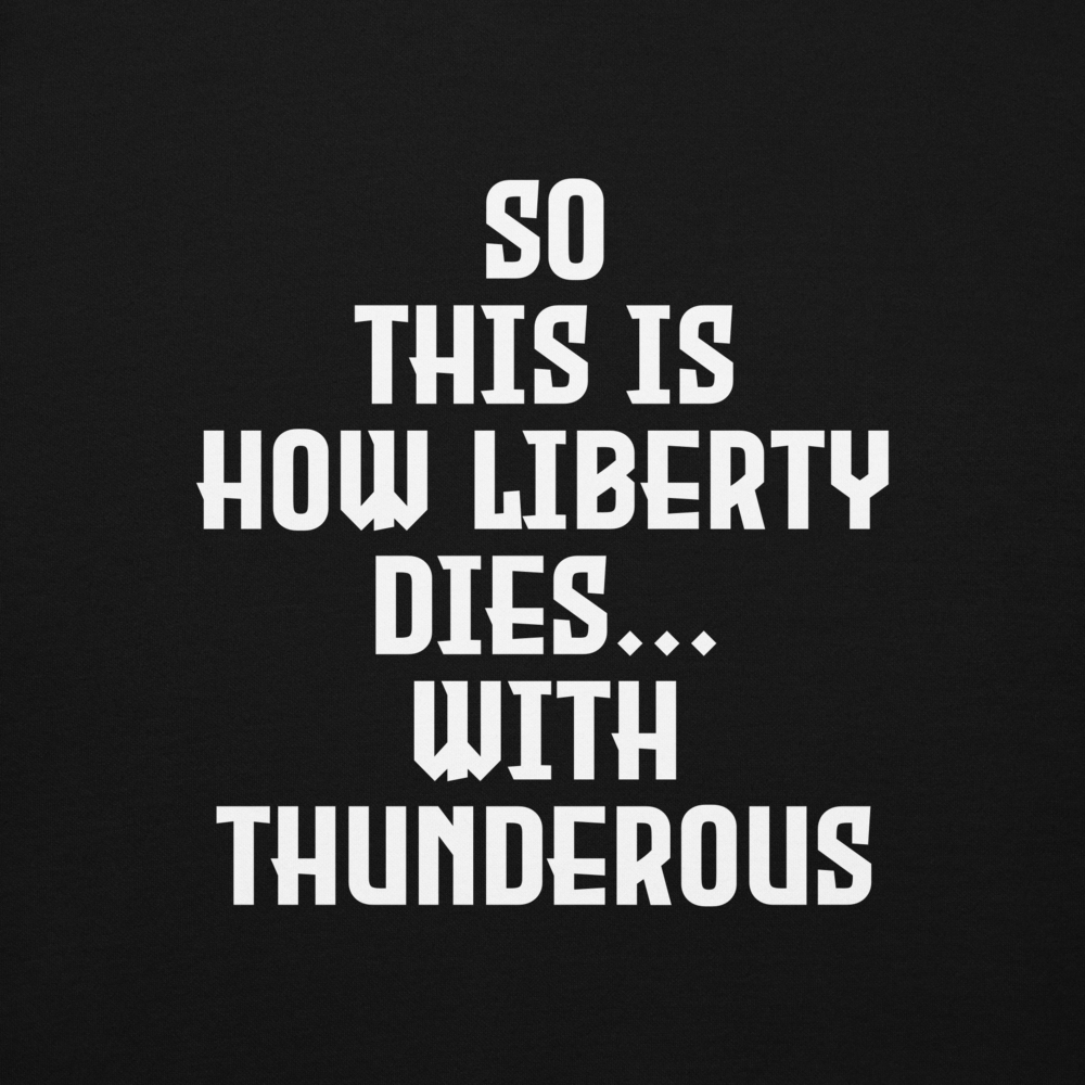 "So this is how liberty dies… with thunderous applause" printed on a black background