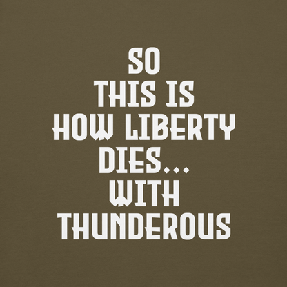 "So this is how liberty dies… with thunderous applause" printed on a military green background