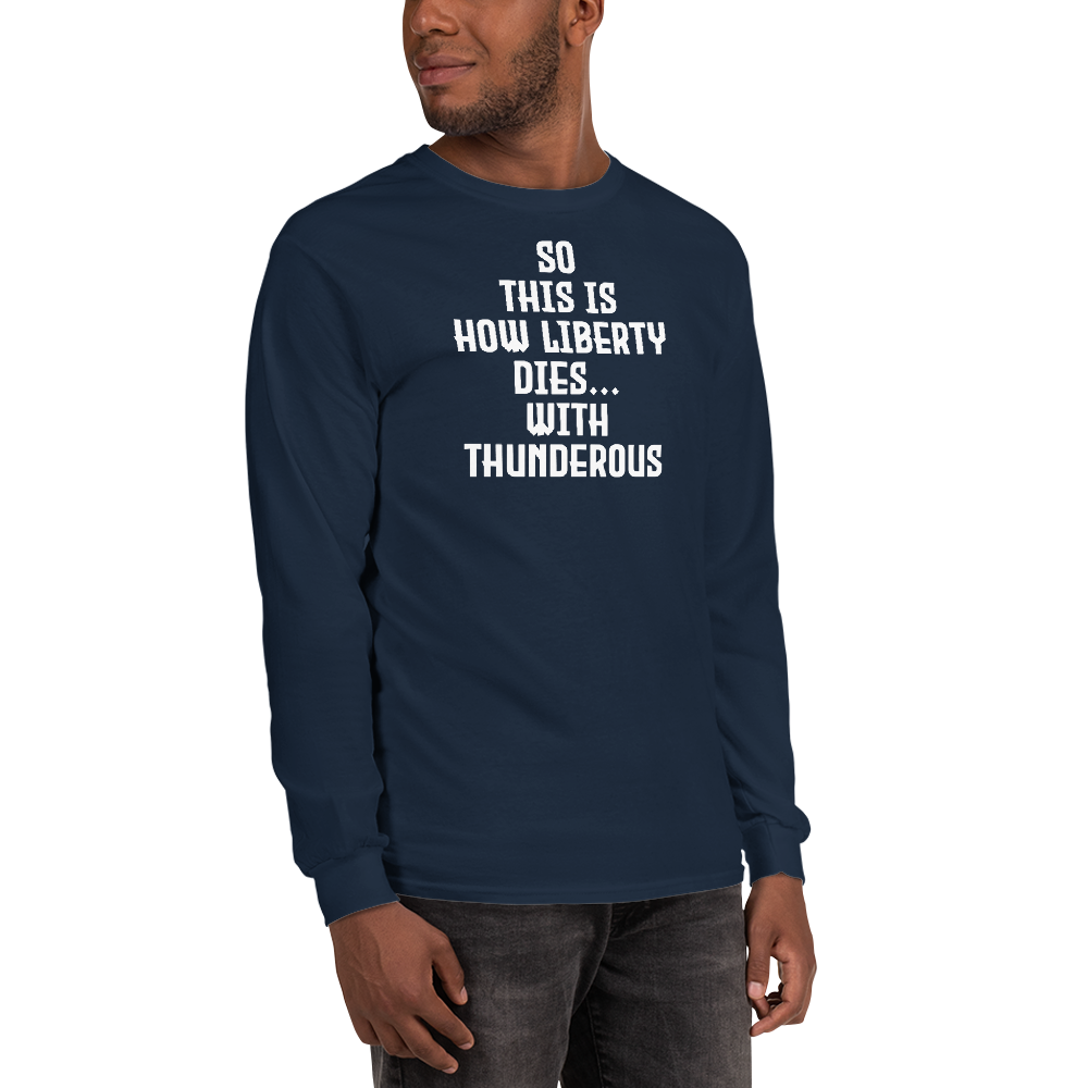 "So this is how liberty dies… with thunderous applause" printed on a navy men's long sleeve shirt worn by a male