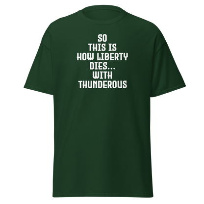 "So this is how liberty dies… with thunderous applause" printed on a forest green on an invisible body