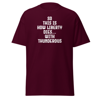 "So this is how liberty dies… with thunderous applause" printed on a maroon on an invisible body