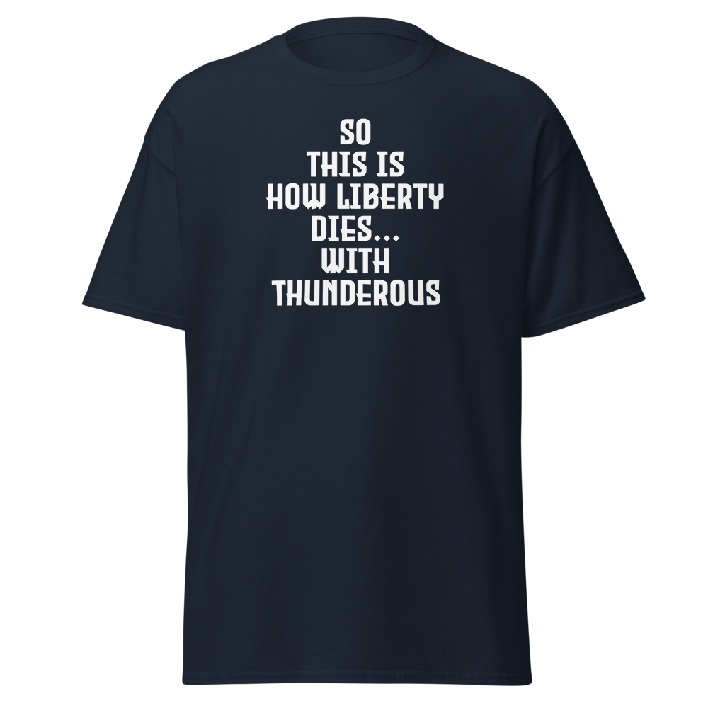 "So this is how liberty dies… with thunderous applause" printed on a navy on an invisible body
