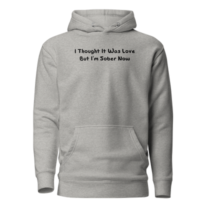 "I thought it was love but I’m sober now" printed on a carbon grey on an invisible / simulated body