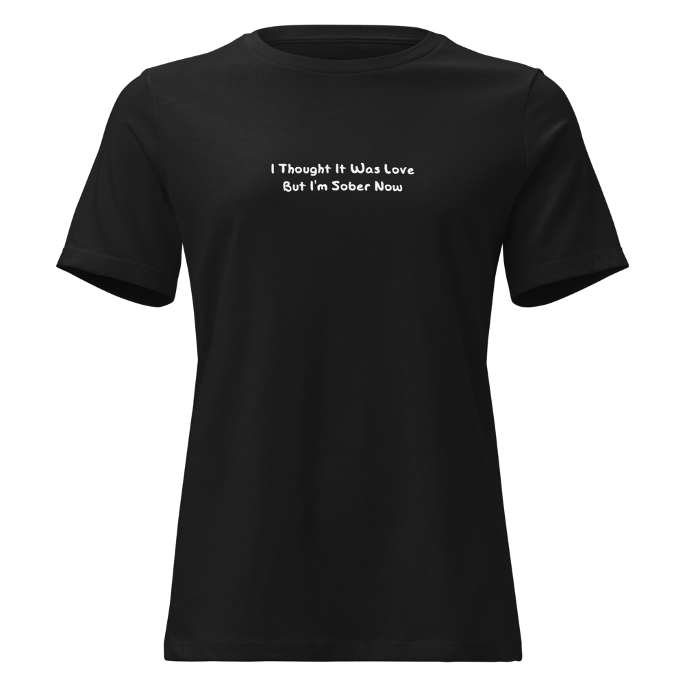"I thought it was love but I’m sober now" printed on a black on an invisible / simulated body