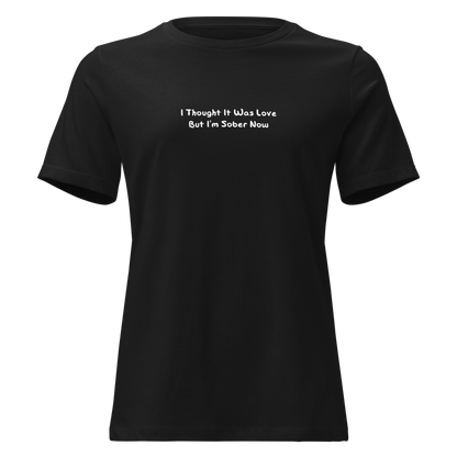 "I thought it was love but I’m sober now" printed on a black on an invisible / simulated body