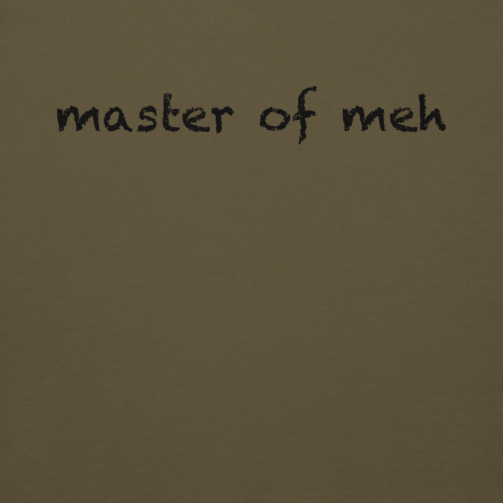 "Master of meh" printed on a military green background