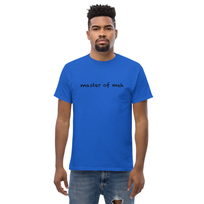 "Master of meh" printed on a royal unisex classic tee worn by a male