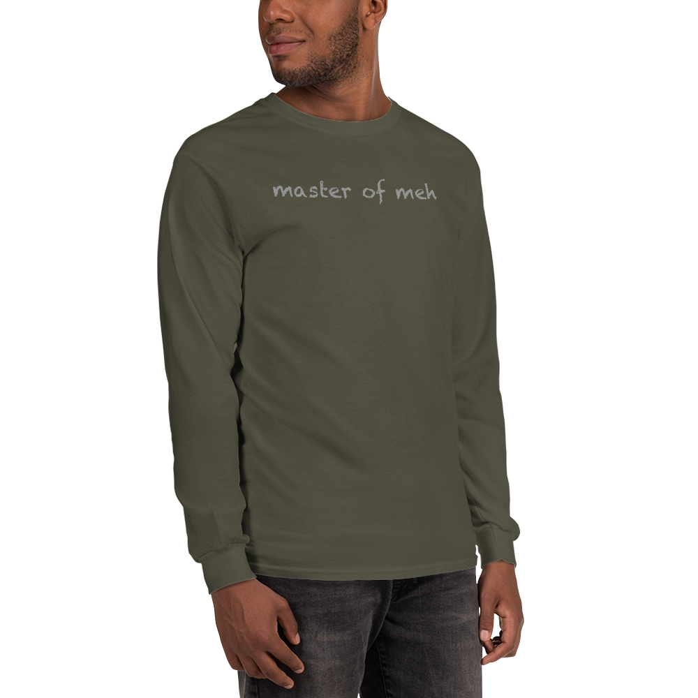 "Master of meh" printed on a military green men's long sleeve shirt worn by a male