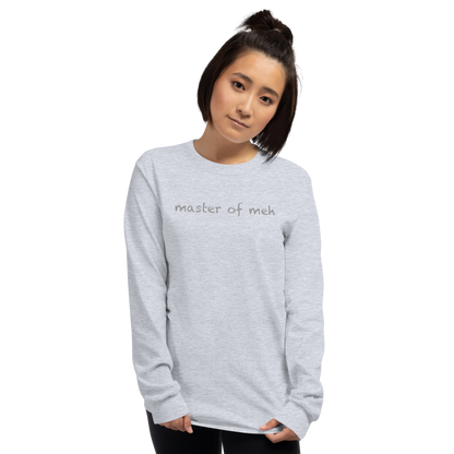 "Master of meh" printed on a sport grey men's long sleeve shirt worn by a female
