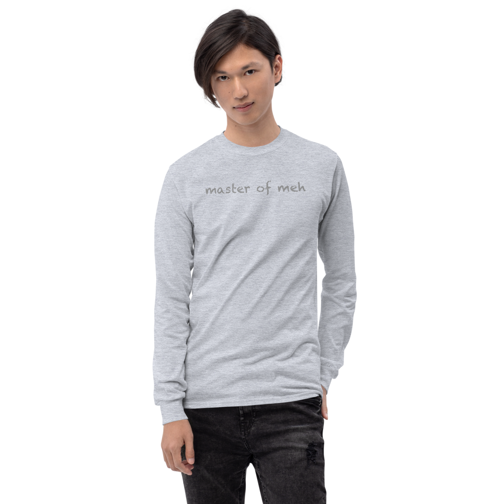 "Master of meh" printed on a sport grey men's long sleeve shirt worn by a male