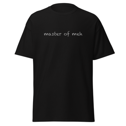 "Master of meh" printed on a black on an invisible body