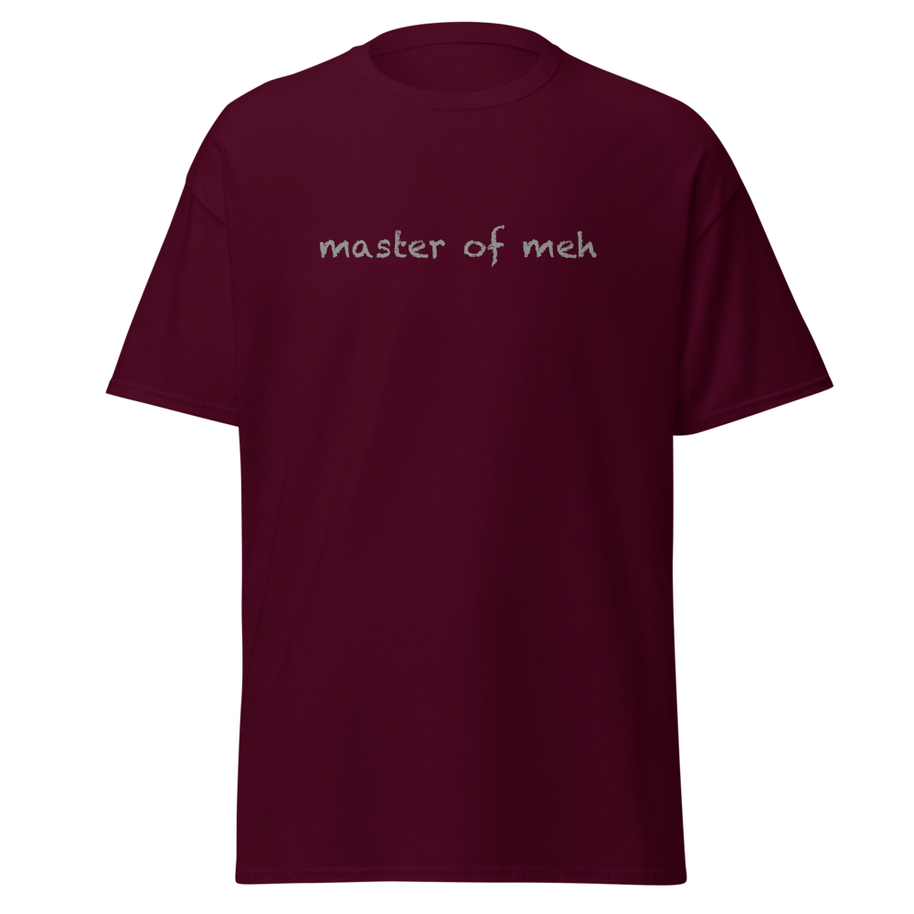 "Master of meh" printed on a maroon on an invisible body