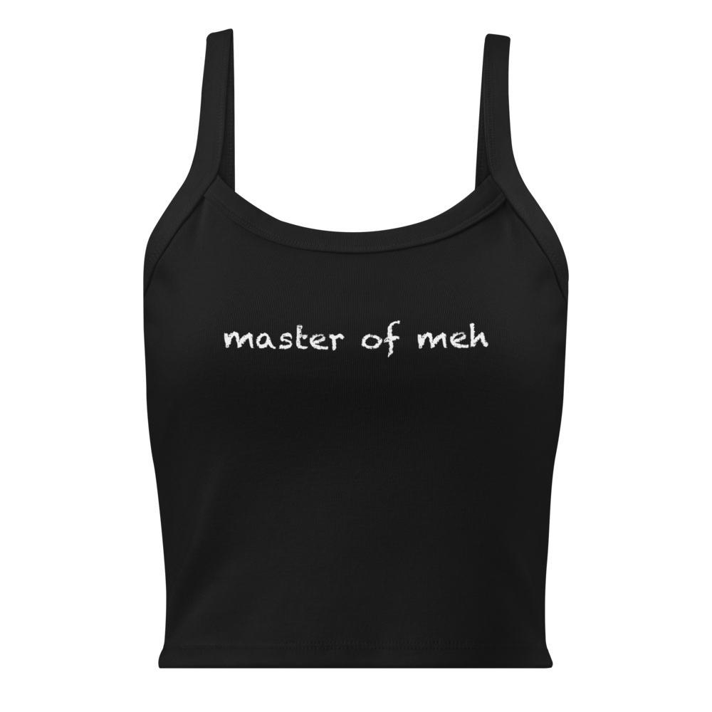 "Master of meh" printed on a solid black blend women's micro-rib tanktop laying on a flat surface