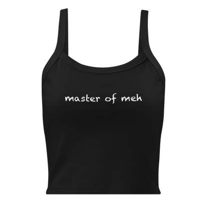 "Master of meh" printed on a solid black blend women's micro-rib tanktop laying on a flat surface