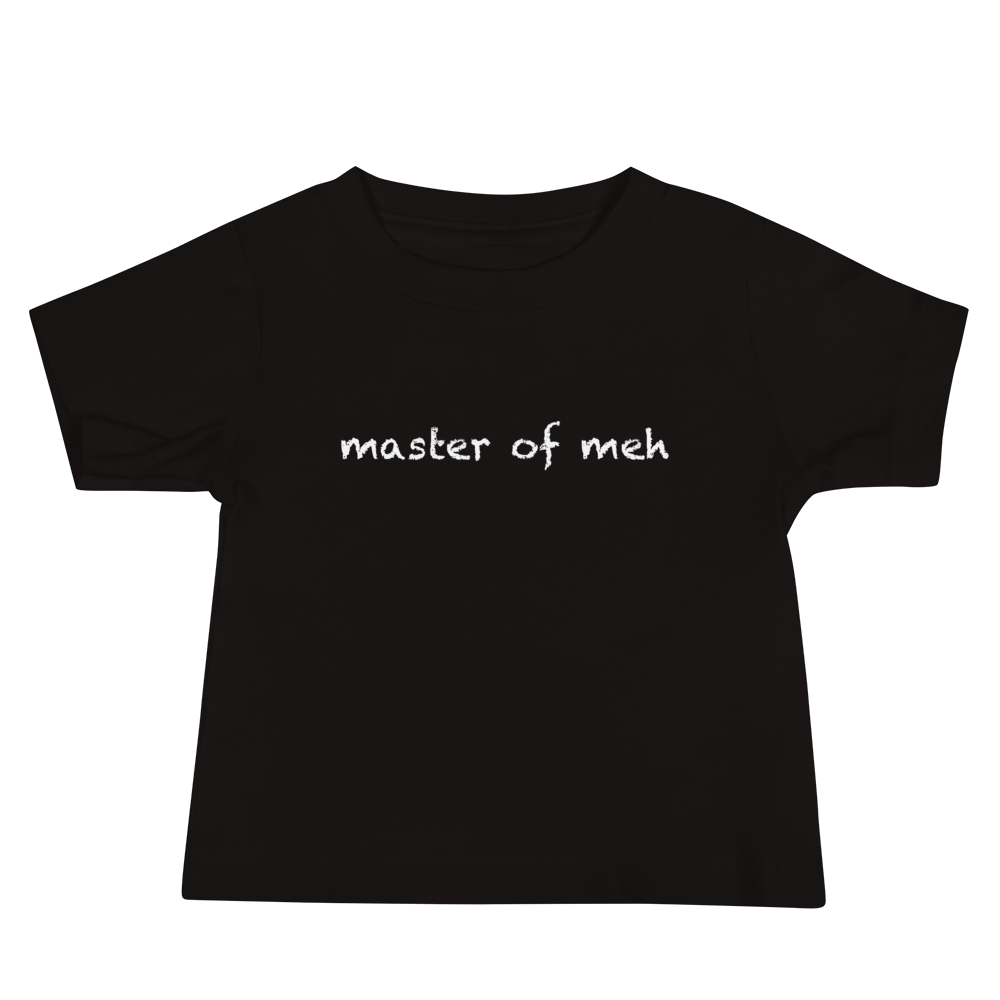 "Master of meh" printed on a black baby jersey short sleeve tee laying on a flat surface