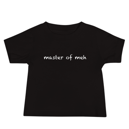 "Master of meh" printed on a black baby jersey short sleeve tee laying on a flat surface