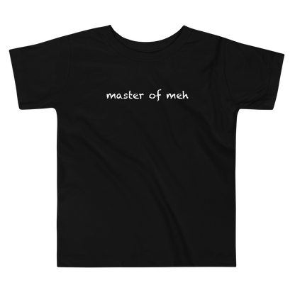 "Master of meh" printed on a black toddler short sleeve tee laying on a flat surface