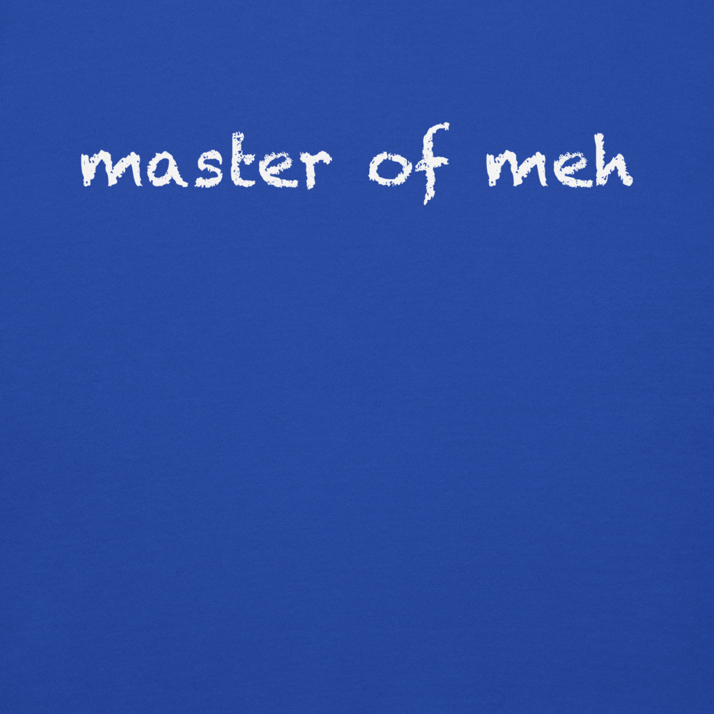 "Master of meh" printed on a team royal background