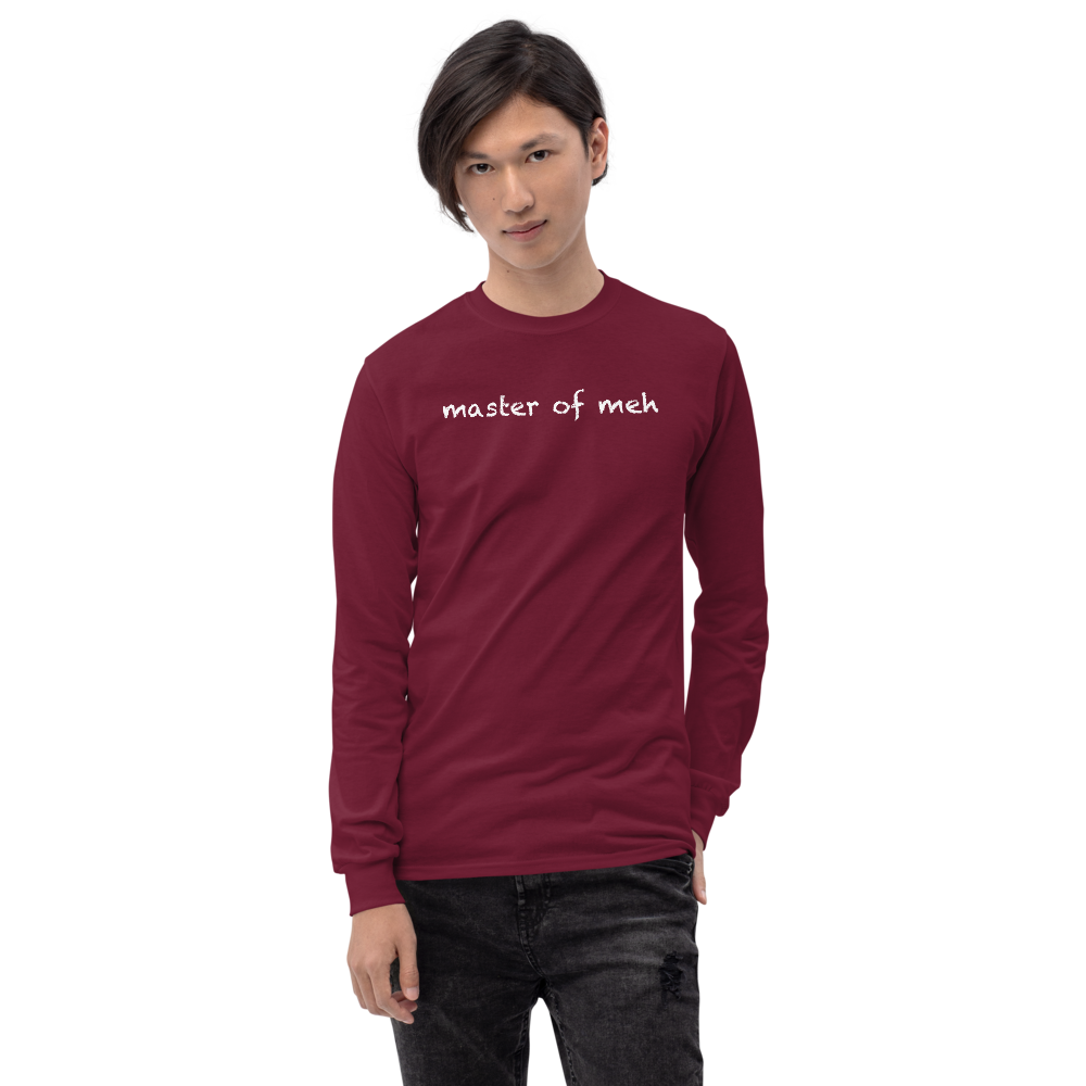 "Master of meh" printed on a maroon men's long sleeve shirt worn by a male