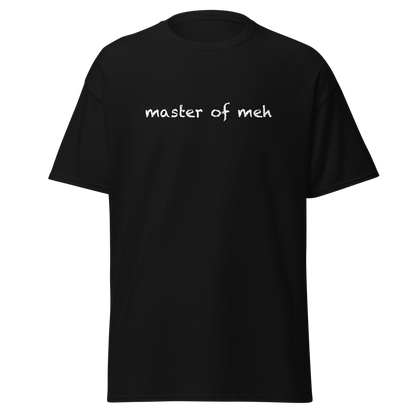 "Master of meh" printed on a black on an invisible body