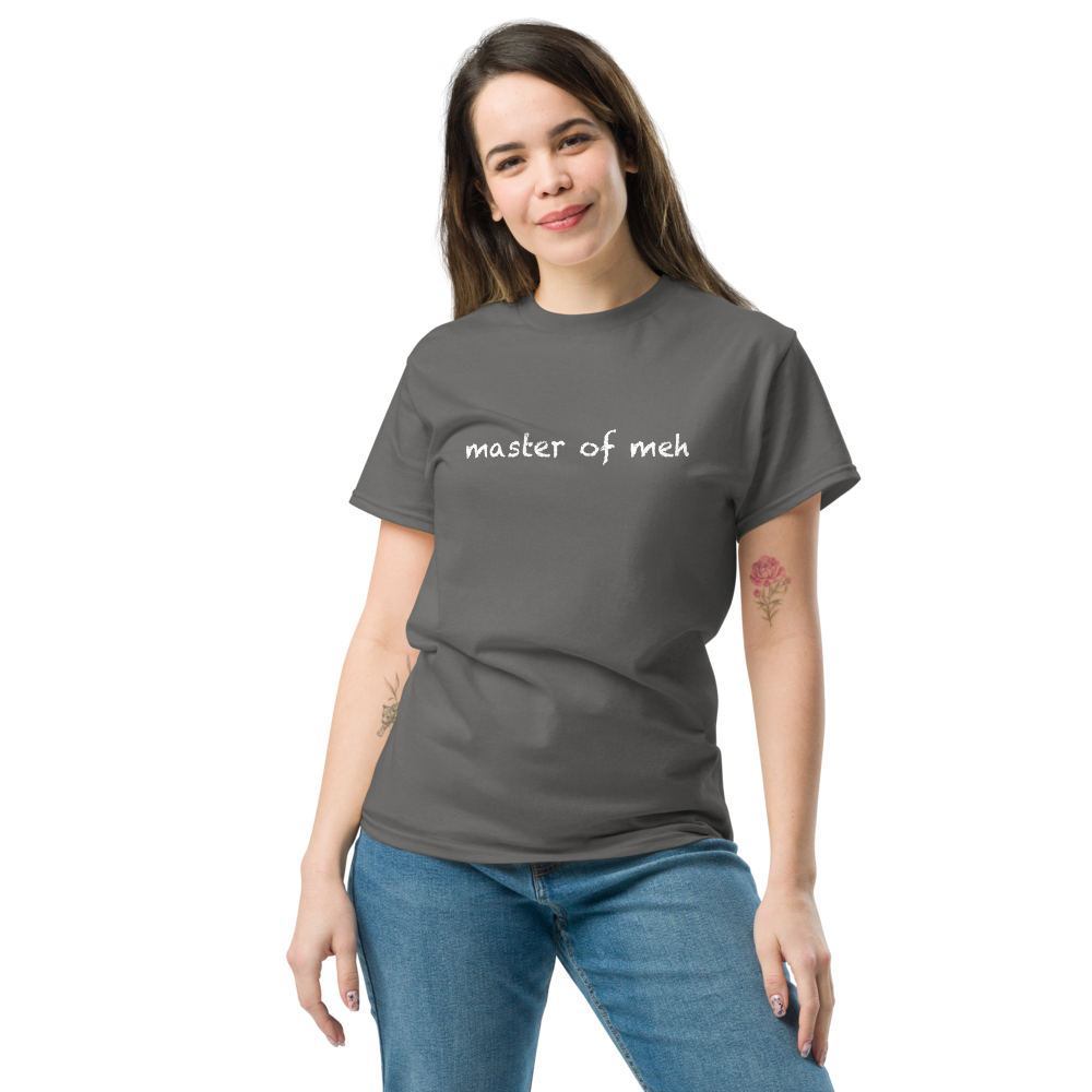 "Master of meh" printed on a charcoal unisex classic tee worn by a female