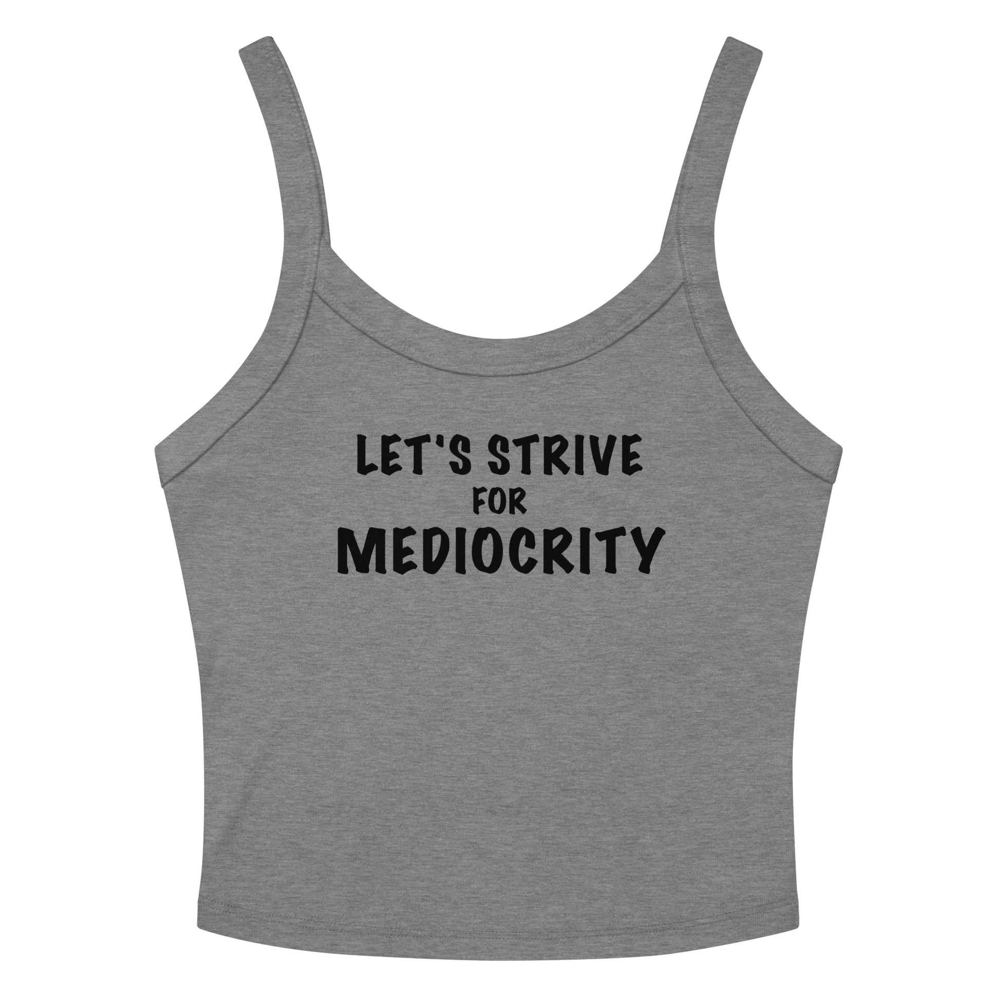 "Let's strive for mediocity" printed on a athletic heather women's micro-rib tanktop laying on a flat surface amongst sunglasses and shorts