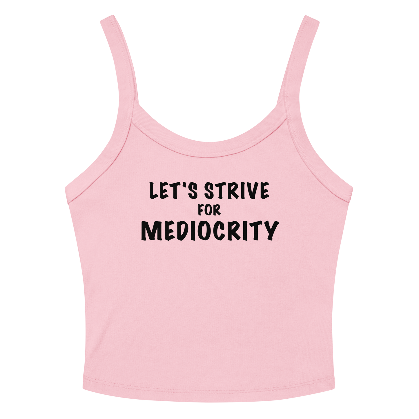 "Let's strive for mediocity" printed on a solid pink blend women's micro-rib tanktop laying on a flat surface amongst sunglasses and shorts