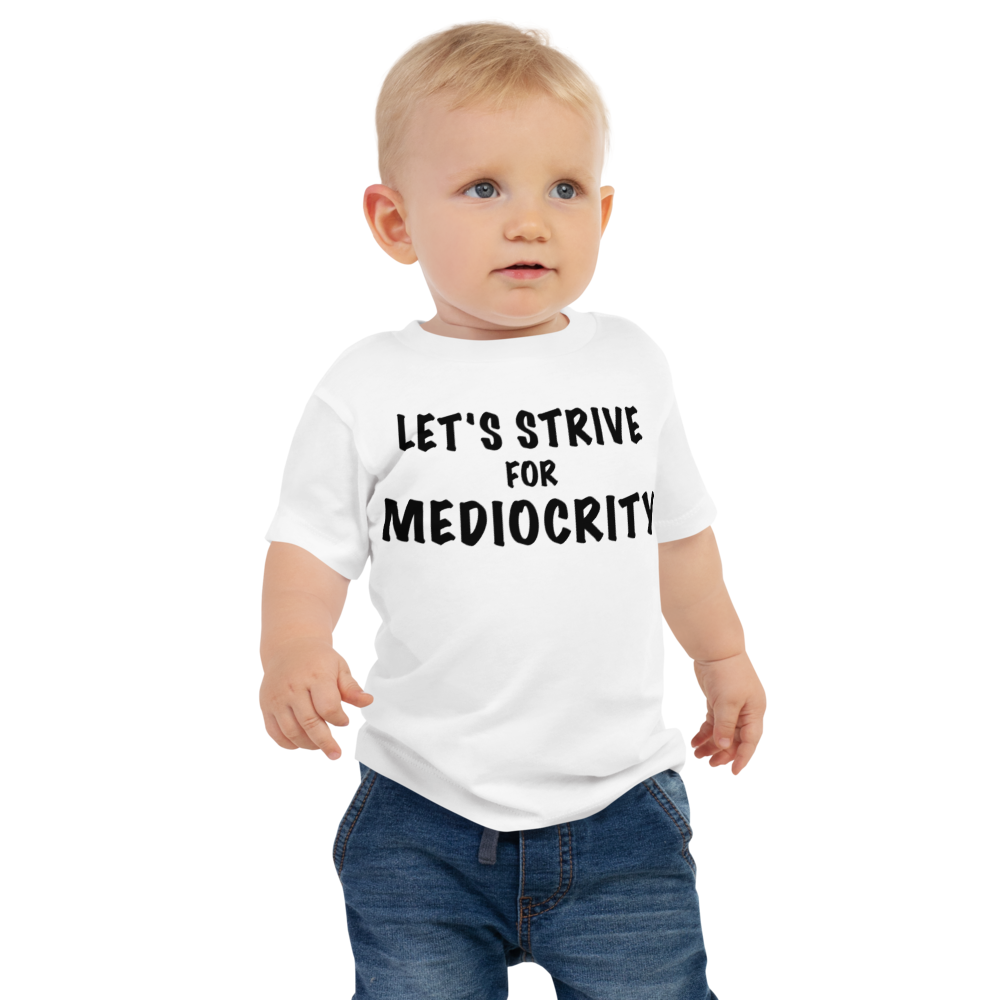 "Let's strive for mediocity" printed on a white baby jersey short sleeve tee worn by a male