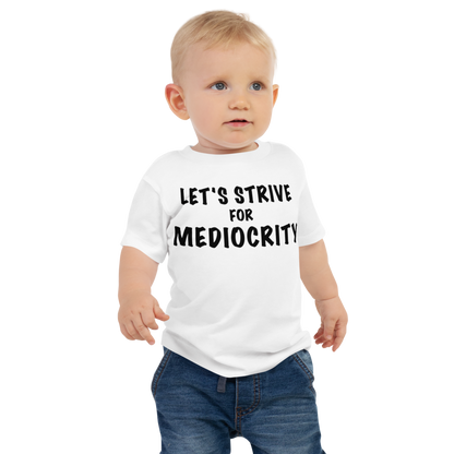 "Let's strive for mediocity" printed on a white baby jersey short sleeve tee worn by a male