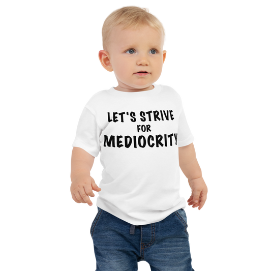"Let's strive for mediocity" printed on a white baby jersey short sleeve tee worn by a male