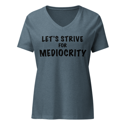 "Let's strive for mediocity" printed on a heather slate on an invisible / simulated body