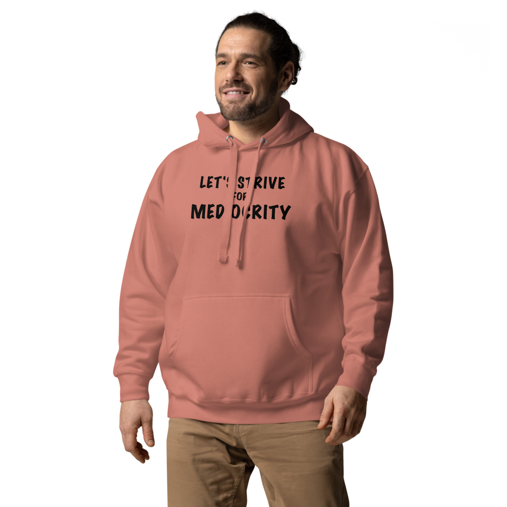"Let's strive for mediocity" printed on a dusty rose unisex hoodie worn by a male