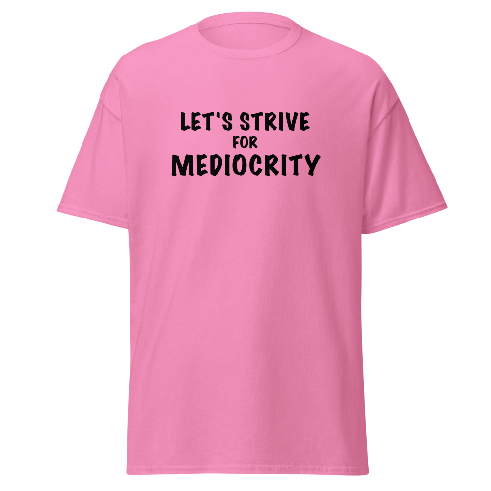 "Let's strive for mediocity" printed on a azalea on an invisible body