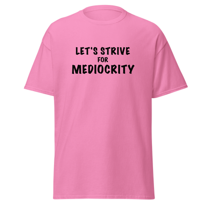 "Let's strive for mediocity" printed on a azalea on an invisible body