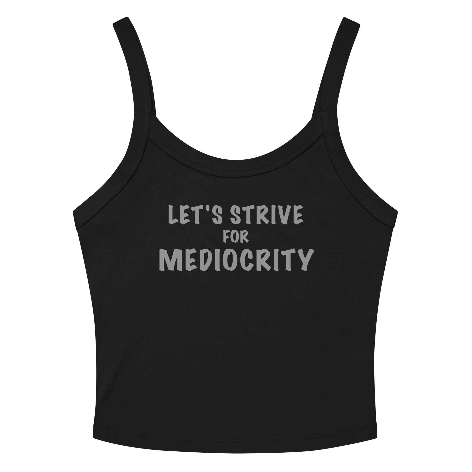 "Let's strive for mediocity" printed on a solid black blend women's micro-rib tanktop laying on a flat surface amongst sunglasses and shorts