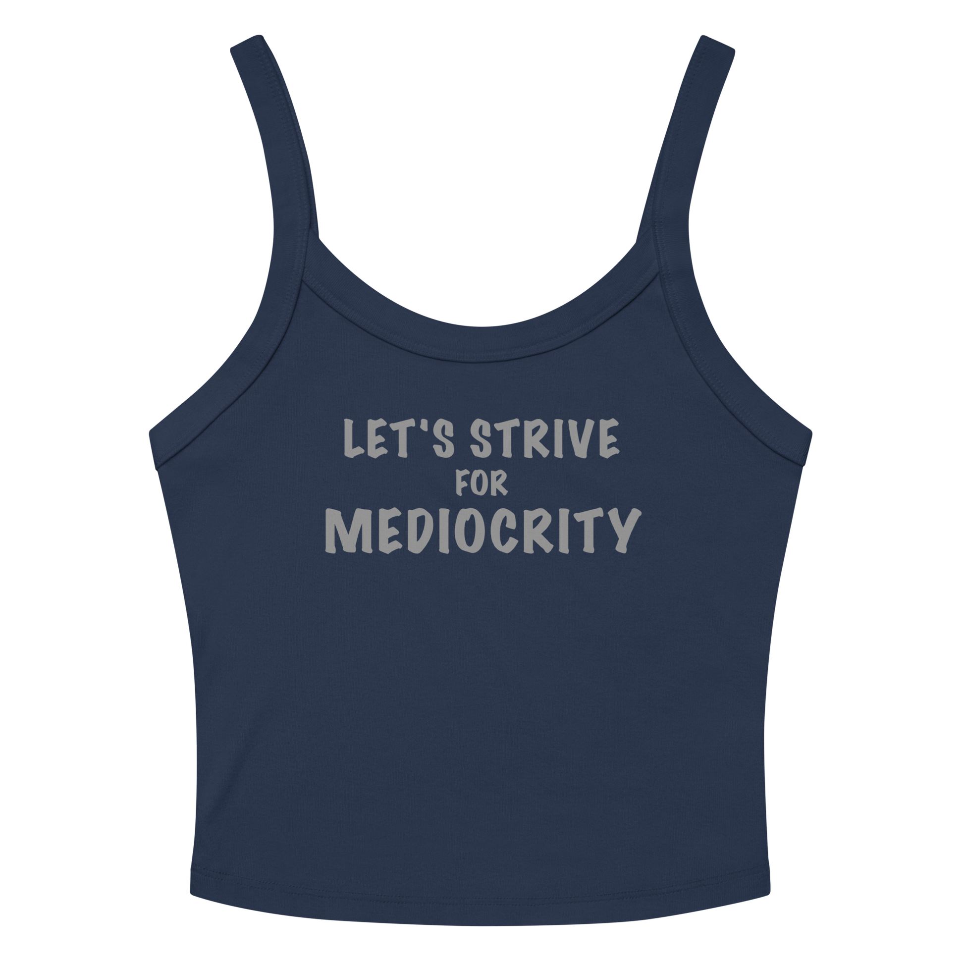 "Let's strive for mediocity" printed on a solid navy blend women's micro-rib tanktop laying on a flat surface amongst sunglasses and shorts